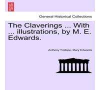 Anthony Trollope The Claverings ... With ... illustrations, by M. E. Edwards Anthony Trollope Multicolor