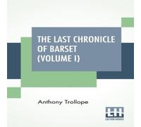 Anthony Trollope The Last Chronicle Of Barset (Volume I) Paperback Book Anthony Trollope Multicolor