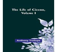 Anthony Trollope The Life of Cicero, Volume I Paperback Book Anthony Trollope Multicolor