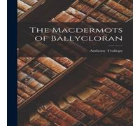 Anthony Trollope The Macdermots of Ballycloran Paperback Book Anthony Trollope Multicolor