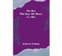 Anthony Trollope The Man Who Kept His Money in a Box Paperback Book Anthony Trollope Multicolor