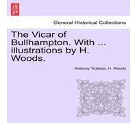 Anthony Trollope The Vicar of Bullhampton. With ... illustrations by H. Woods Anthony Trollope Multicolor