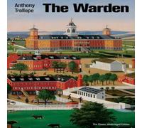 Anthony Trollope The Warden (The Classic Unabridged Edition): Victorian Classic Anthony Trollope Multicolor