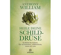Anthony William Heile deine Schilddrüse: Die Wahrheit über Hashimoto, (Hardback)