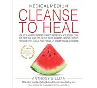 Anthony William - MEDICAL MEDIUM CLEANSE TO HEAL Healing Plans for S - O245z