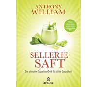 Anthony William Selleriesaft: Der ultimative Superfood-Drink für dein (Hardback)