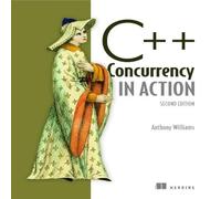 Anthony Williams C++ Concurrency in Action, 2E Paperback Book Anthony Williams Multicolor