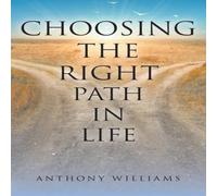 Anthony Williams Choosing the Right Path in Life Paperback Book Anthony Williams Multicolor