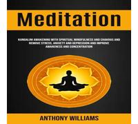 Anthony Williams Meditation: Kundalini Awakening With Spiritual Mindfulness and Anthony Williams Multicolor