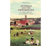 Anthrax and the Edwardians: An Alien Infection in an English County