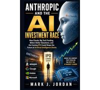 Anthropic and the AI Investment Race: How Claude, Big Tech Funding, Billion-Dollar Valuations, and the Coming IPO Could Shape the Future of Artificial Intelligence Stocks