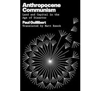 Anthropocene Communism: Land and Capital in the Age of Disaster