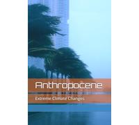 Anthropocene: Extreme Climate Changes
