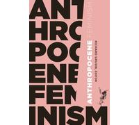 Anthropocene Feminism