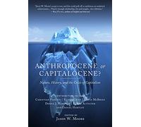 Anthropocene or Capitalocene? : Nature, History, and the Crisis of Capitalism (Kairos)