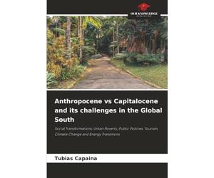 Anthropocene vs Capitalocene and its challenges in the Global South: Social Transformations, Urban Poverty, Public Policies, Tourism, Climate Change and Energy Transitions