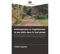 Anthropocène vs Capitalocène et ses défis dans le Sud global: Transformations sociales, pauvreté urbaine, politiques publiques, tourisme, changement climatique et transitions énergétiques