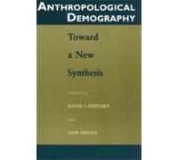 Anthropological Demography : Toward a New Synthesis