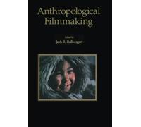 Anthropological Filmmaking: Anthropological Perspectives on the Production of Film and Video for General Public Audiences (Visual Anthropology)