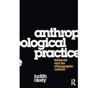 Anthropological Practice: Fieldwork and the Ethnographic Method