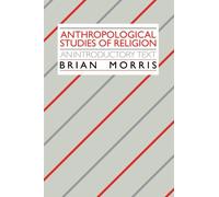 Anthropological Studies of Religion: An Introductory Text