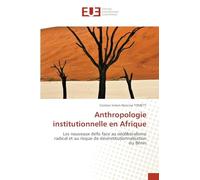 Anthropologie institutionnelle en Afrique: Les nouveaux défis face au néolibéralisme radical et au risque de désinstitutionnalisation du Bénin