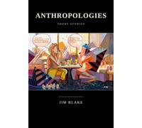Anthropologies: Seven Stories