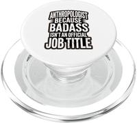 Anthropologist Because Badass Isn't An Official Job Title PopSockets PopGrip for MagSafe