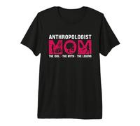 Anthropologist Mom The Idol The Paleontology Anthropology Premium T-Shirt