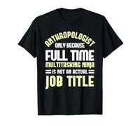 Anthropologist Social Scientist Anthropology Expert Forensic T-Shirt