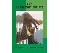 Anthropologists by Aysegül Savas (2025, Trade Paperback)