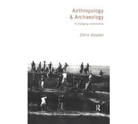 Anthropology and Archaeology: A Changing Perspective: A Changing Relationship