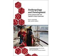 Anthropology and Development: Challenges for the Twenty-First Century (Anthropology, Culture and Society)