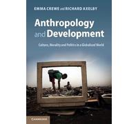 Anthropology and Development: Culture, Morality and Politics in a Globalised World