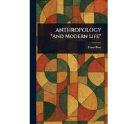 ANTHROPOLOGY *And Modern Life*