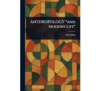ANTHROPOLOGY *And Modern Life*