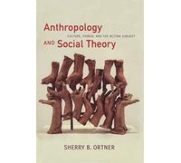 Anthropology and Social Theory: Culture, Power, and the Acting Subject (A John Hope Franklin Center Book)
