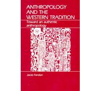 Anthropology and the Western Tradition: Toward an Authentic Anthropology
