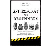 Anthropology for Beginners: Why do humans create cultures?: 6 (Criminology, Criminal Profiling, Serial Killers, Forensics Psychology)