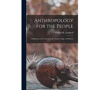 Anthropology for the People: A Refutation of the Theory of the Adamic Origin of All Races