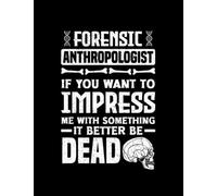 Anthropology Forensic Anthropologist Funny Notebook: 110 Pages, 8.5 x 11