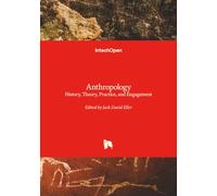 Anthropology - History, Theory, Practice, and Engagement