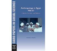 Anthropology in Egypt, 1900-67: Culture, Function, and Reform: Cairo Papers in Social Science Vol. 33, No. 2
