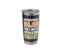 Anthropology Major Yeah It was an Interesting Choice Anthrop Stainless Steel Insulated Tumbler