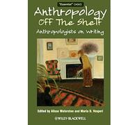 Anthropology off the Shelf: Anthropologists on Writing