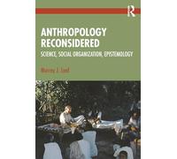Anthropology Reconsidered: Science, Social Organization, Epistemology