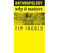 Anthropology: Why It Matters
