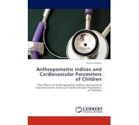 Anthropometric Indices and Cardiovascular Parameters of Children: The Effects of Anthropometric Indices and parental Socioeconomic Status on Cardiovascular Parameters of Children