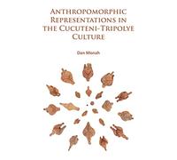 Anthropomorphic Representations in the Cucuteni-Tripolye Culture
