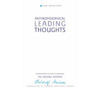 Anthroposophical Leading Thoughts: Anthroposophy as a Path of Knowledge: The Michael Mystery (Classic Translations)